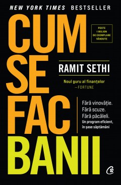 Carti Marketing & Comunicare - Cum se fac banii - Ramit Sethi - Curtea Veche Publishing
