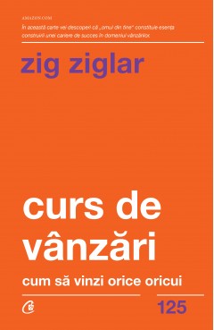 Carti Marketing & Comunicare - Curs de vânzări - Zig Ziglar - Curtea Veche Publishing