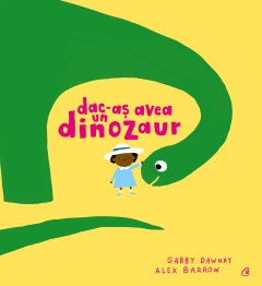 Cărți - Dac-aș avea un dinozaur - Gabby Dawnay - Curtea Veche Publishing