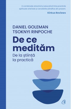 Noutăți - De ce medităm - Daniel Goleman, Tsoknyi Rinpoche - Curtea Veche Publishing