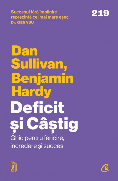 Dan Sullivan, Dr. Benjamin Hardy - Deficit și Câștig - Curtea Veche Publishing