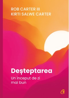 Carti Nutritie & Sanatate - Deșteptarea - Rob Carter III, Kirti Salwe Carter - Curtea Veche Publishing