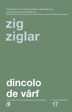 Carti Dezvoltare Personala - Dincolo de vârf - Zig Ziglar - Curtea Veche Publishing