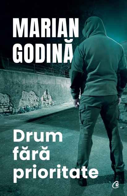 Marian Godină - Drum fără prioritate - Curtea Veche Publishing