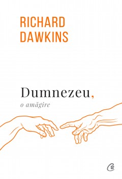 Carti Filosofie - Dumnezeu, o amăgire - Richard Dawkins - Curtea Veche Publishing