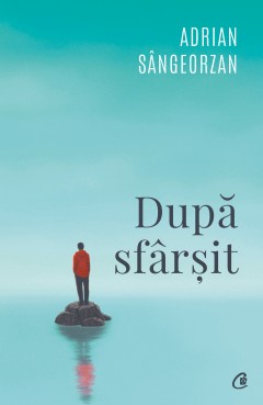 Carti Beletristică - După sfârșit - Adrian Sângeorzan - Curtea Veche Publishing