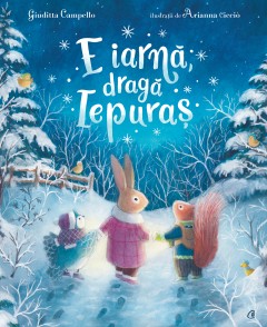 Cărți - E iarnă, dragă Iepuraș - Giuditta Campello - Curtea Veche Publishing