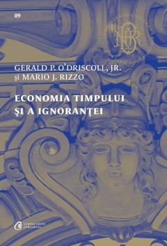 BNR - Economia timpului și a ignoranței - Gerald P. O’Driscoll, Jr., Mario J. Rizzo - Curtea Veche Publishing
