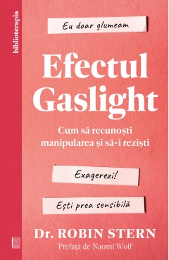 Carti Dezvoltare Personala - Efectul Gaslight - Dr. Robin Stern - Curtea Veche Publishing