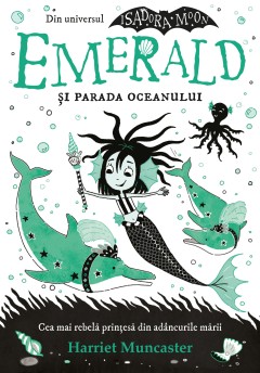 Cărți - Emerald și Parada Oceanului - Harriet Muncaster - Curtea Veche Publishing
