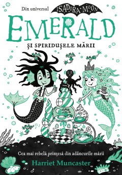 Ficțiune pentru copii - Emerald și spiridușele mării - Harriet Muncaster - Curtea Veche Publishing