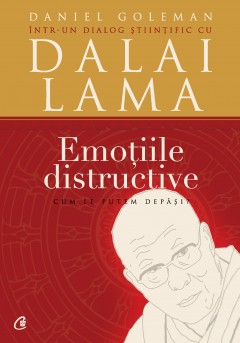Autori străini - Emoțiile distructive - Daniel Goleman, Dalai Lama - Curtea Veche Publishing