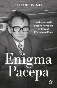 Noutăți - Enigma Pacepa - Stefano Romei - Curtea Veche Publishing