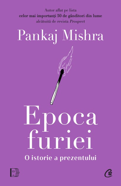 Pankaj Mishra - Epoca furiei - Curtea Veche Publishing