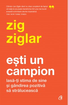 Carti Motivaționale - Ești un campion - Zig Ziglar - Curtea Veche Publishing