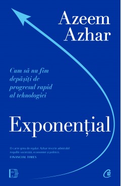 Istorie Economică - Exponențial - Azeem Azhar - Curtea Veche Publishing