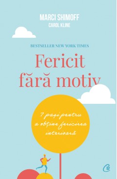 Pagina 53 Autori străini - Ebook Fericit fără motiv - Carol Kline, Marci Shimoff - Curtea Veche Publishing
