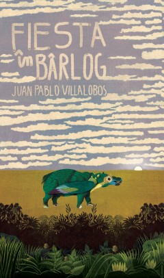 Autori străini - Fiesta în bârlog - Juan Pablo Villalobos - Curtea Veche Publishing