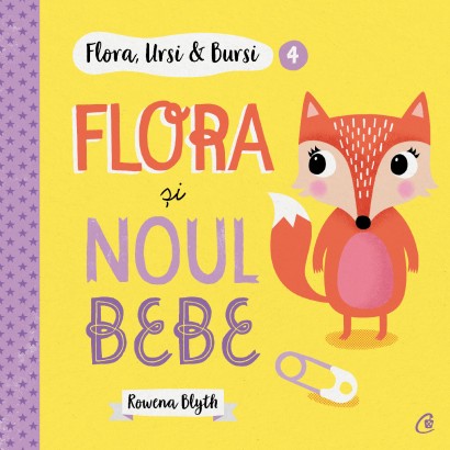 Rowena Blyth - Flora,Ursi & Bursi 4. Flora și noul bebe - Curtea Veche Publishing