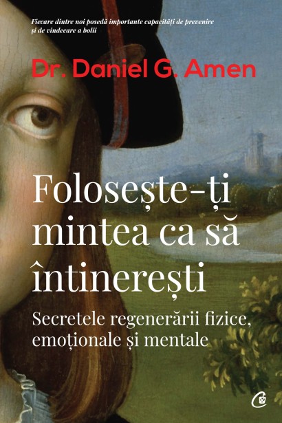 Daniel G. Amen - Ebook Folosește-ți mintea ca să întinerești - Curtea Veche Publishing