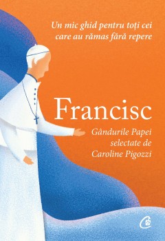 Autori străini - Francisc - Caroline Pigozzi - Curtea Veche Publishing