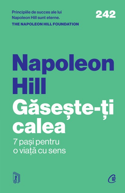 Napoleon Hill, The Napoleon Hill Foundation - Carte dezvoltare personală-Găsește-ți calea - Curtea Veche Publishing