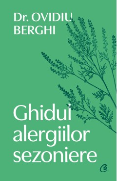 Carti Medicină - Ghidul alergiilor sezoniere - Dr. Ovidiu Berghi - Curtea Veche Publishing