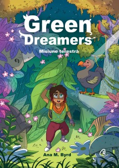 În curs de apariție - Green Dreamers. Misiune terestră - Ana M. Byrd - Curtea Veche Publishing