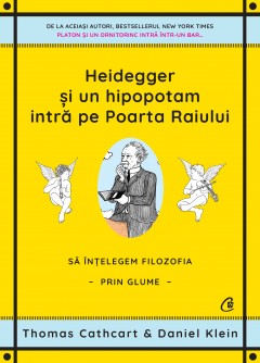 Heidegger și un hipopotam intră pe Poarta Raiului - Daniel Klein - Carti