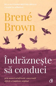 Îndrăznește să conduci - Brené Brown - Carti