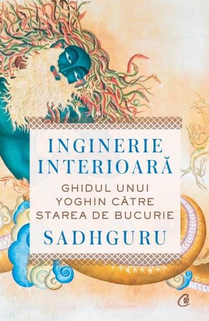 Sadhguru - Inginerie interioară - Curtea Veche Publishing