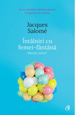 Autori străini - Întâlniri cu femei fântână - Jacques Salomé - Curtea Veche Publishing