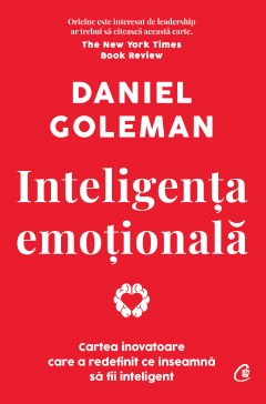 Carti Psihologice - Inteligența emoțională. Ediție de colecție - Daniel Goleman - Curtea Veche Publishing