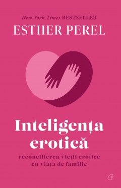 Carti Psihologice - Inteligenţa erotică - Esther Perel - Curtea Veche Publishing