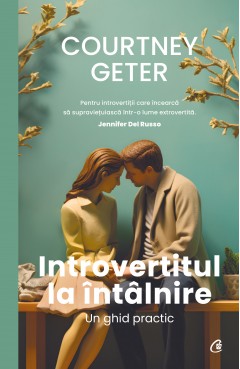 Carti Psihologice - Ebook Introvertitul la întâlnire - Courtney Geter - Curtea Veche Publishing