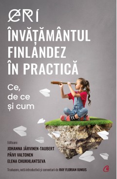 Carti Parenting - ERI. Învățământul finlandez în practică - Johanna Järvinen-Taubert, Päivi Valtonen, Elena Chukhlantseva - Curtea Veche Publishing