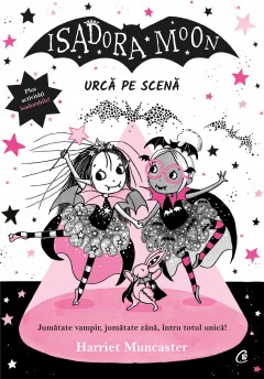 Cărți - Isadora Moon urcă pe scenă - Harriet Muncaster - Curtea Veche Publishing