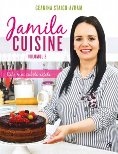 Carti Gastronomie - Jamila Cuisine vol. II - Geanina Staicu-Avram - Curtea Veche Publishing