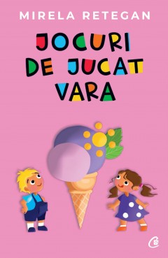 Autori români - Jocuri de jucat vara - Mirela Retegan - Curtea Veche Publishing