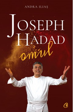 Autori români - Joseph Hadad. Omul - Joseph Hadad - Curtea Veche Publishing