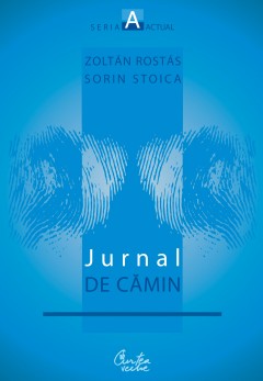Autori români - Jurnal de cămin - Zoltan Rostas - Curtea Veche Publishing