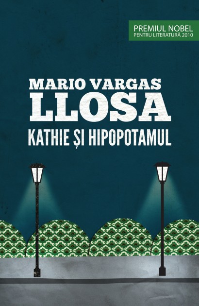 Mario Vargas Llosa - Kathie și hipopotamul  - Curtea Veche Publishing