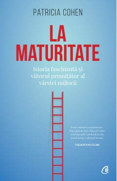 Carti Nutritie & Sanatate - La maturitate - Patricia Cohen - Curtea Veche Publishing