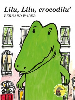 NewEntry10 - Lilu, Lilu, crocodilu' - Bernard Waber - Curtea Veche Publishing