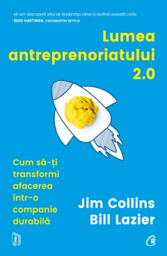 Dezvoltare Profesională - Ebook Lumea antreprenoriatului 2.0 - Jim Collins, Bill Lazier - Curtea Veche Publishing