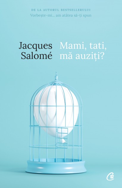 Jacques Salomé - Mami, tati, mă auziţi? - Curtea Veche Publishing