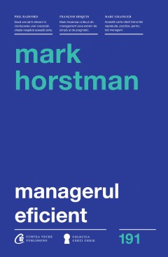 Autori străini - Managerul eficient - Mark Horstman - Curtea Veche Publishing