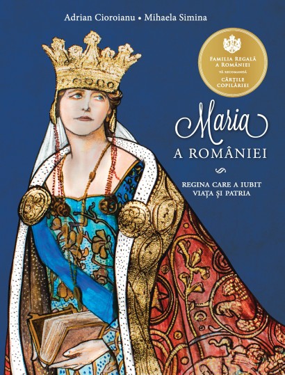 Adrian Cioroianu, Mihaela Simina - Maria a României - Curtea Veche Publishing