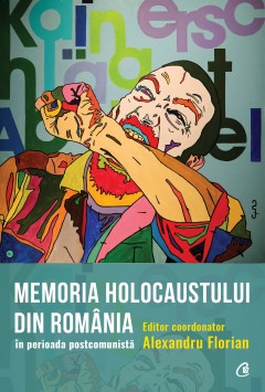 Autori români - Memoria Holocaustului în România în perioada postcomunistă  - Curtea Veche Publishing
