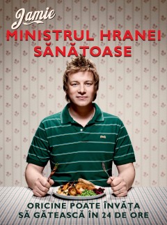 Autori străini - Ministrul hranei sănătoase - Jamie Oliver - Curtea Veche Publishing
